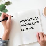 5 Important Steps to Achieving your Career Plan